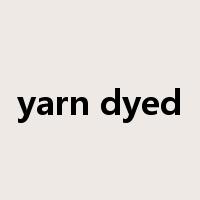 yarn dyed是什么意思
