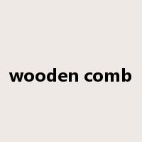 wooden comb是什么意思