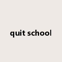 quit school是什么意思