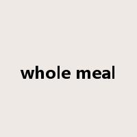 whole meal是什么意思