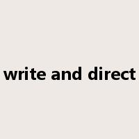 write and direct是什么意思