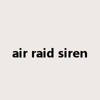 air raid siren是什么意思