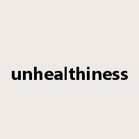 unhealthiness是什么意思