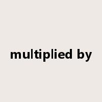 multiplied by是什么意思