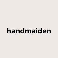 handmaiden是什么意思