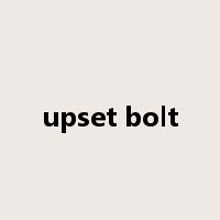 upset bolt是什么意思