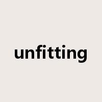 unfitting是什么意思