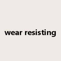 wear resisting是什么意思
