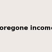 foregone income是什么意思