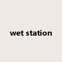 wet station是什么意思