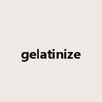 gelatinize是什么意思