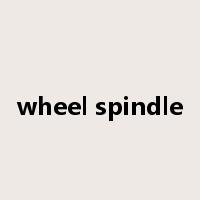 wheel spindle是什么意思