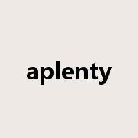 aplenty是什么意思