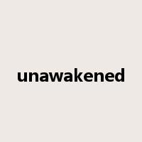 unawakened是什么意思