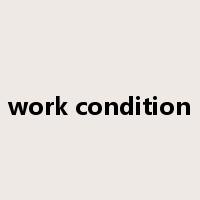 work condition是什么意思