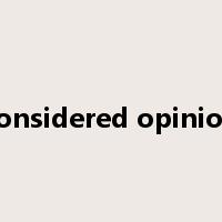 considered opinion是什么意思