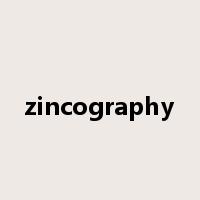 zincography是什么意思