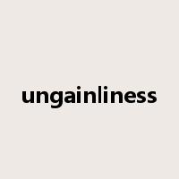 ungainliness是什么意思