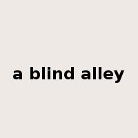 a blind alley是什么意思