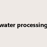 water processing是什么意思