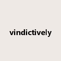 vindictively是什么意思