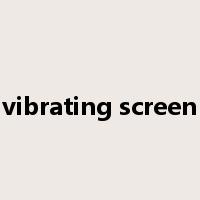 vibrating screen是什么意思
