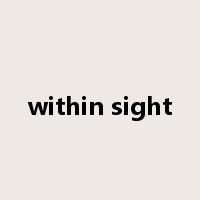 within sight是什么意思