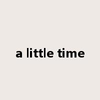 a little time是什么意思
