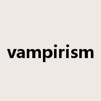 vampirism是什么意思