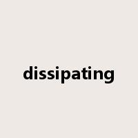dissipating是什么意思