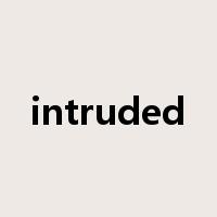 intruded是什么意思