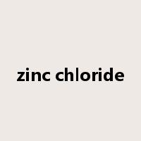 zinc chloride是什么意思
