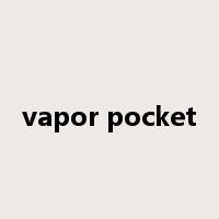 vapor pocket是什么意思