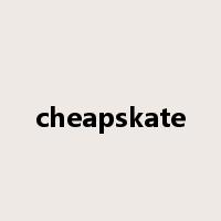 cheapskate是什么意思