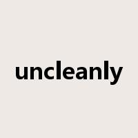uncleanly是什么意思