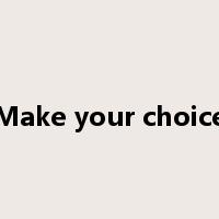 Make your choice是什么意思