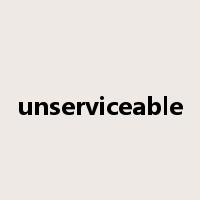 unserviceable是什么意思