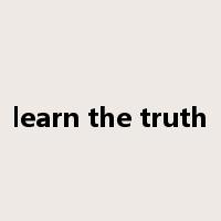 learn the truth是什么意思