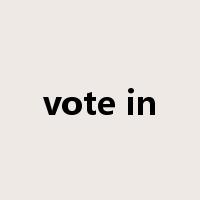 vote in是什么意思