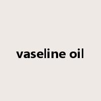 vaseline oil是什么意思
