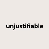 unjustifiable是什么意思