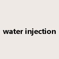 water injection是什么意思