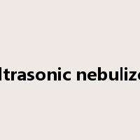 ultrasonic nebulizer是什么意思