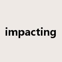 impacting是什么意思
