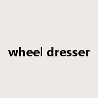 wheel dresser是什么意思