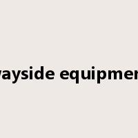 wayside equipment是什么意思