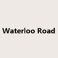 Waterloo Road是什么意思