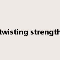 twisting strength是什么意思
