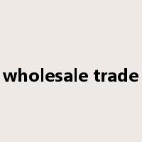 wholesale trade是什么意思