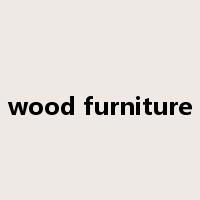 wood furniture是什么意思